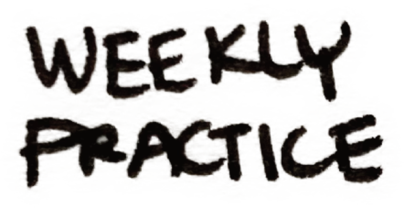 Weekly practice